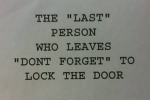 Reads: The "last" person who leaves "don't forget" to lock the door