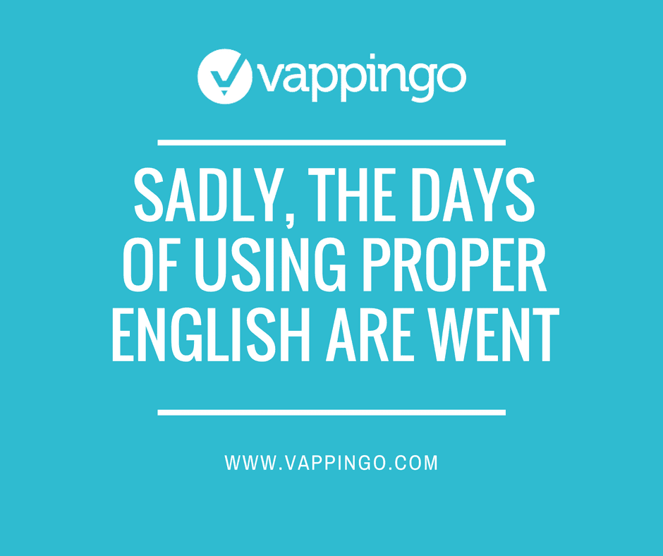 Grammar mistakes: "sadly the days of using proper grammar are went"