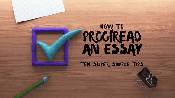 Reads: How to proofread an essay: Ten simple steps