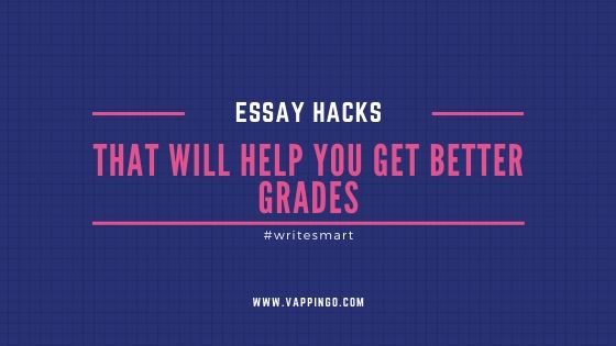 Essay hacks that will help you get better grades
