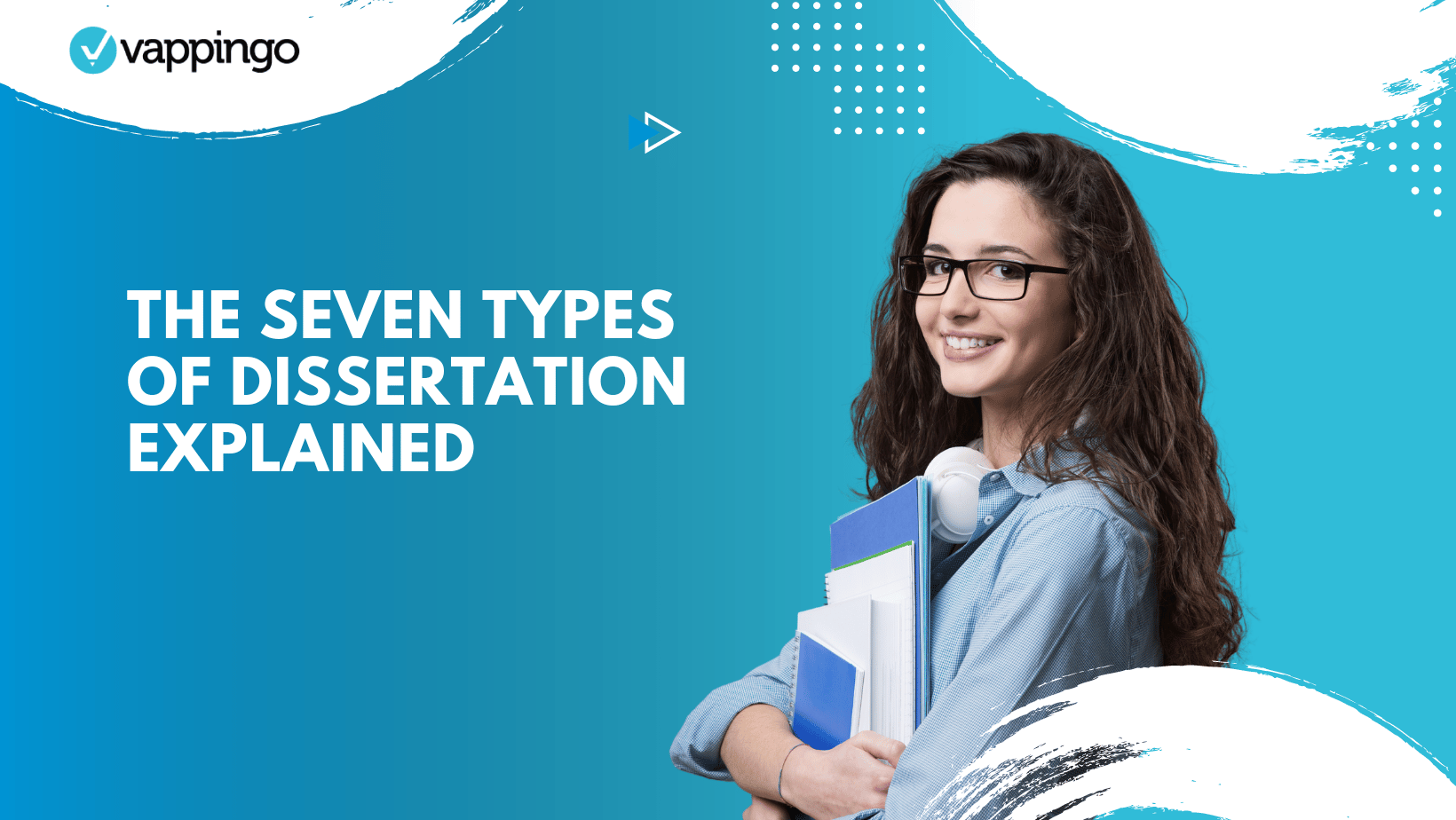 The 7 types of dissertation explained
